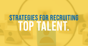 Read more about the article Strategies for Recruiting Top Talent