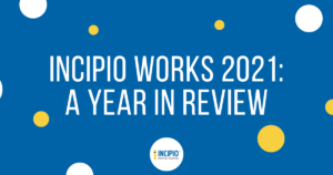 Read more about the article Incipio Works 2021: A Year in Review