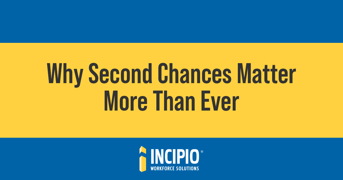 A graphic banner with a yellow horizontal stripe in the middle between two blue stripes with the title, "Why Second Chances Matter More Than Ever." The bottom blue stripe displays the Incipio Workforce Solutions logo.